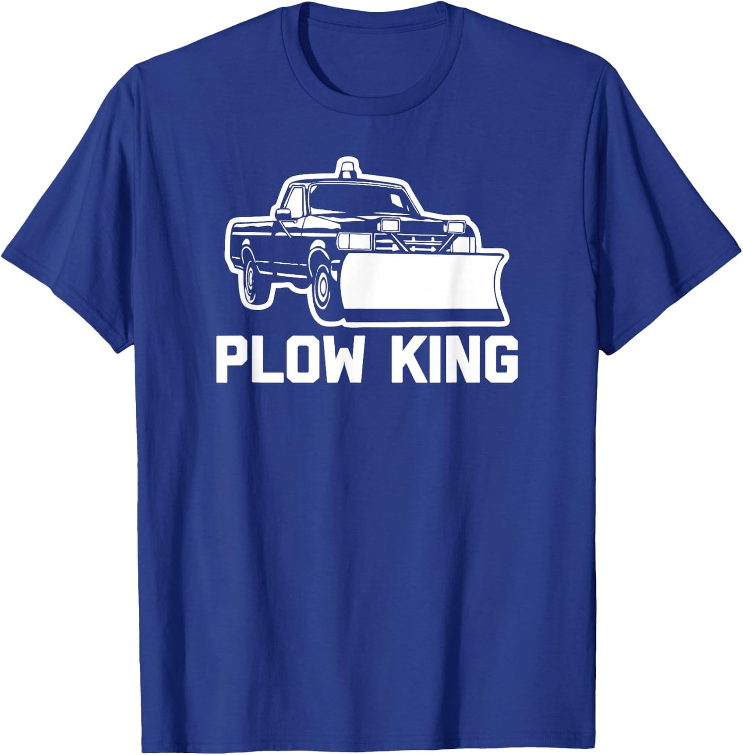 Plow King funny saying sarcastic novelty plow truck T-Shirt - T-Shirt | Royal