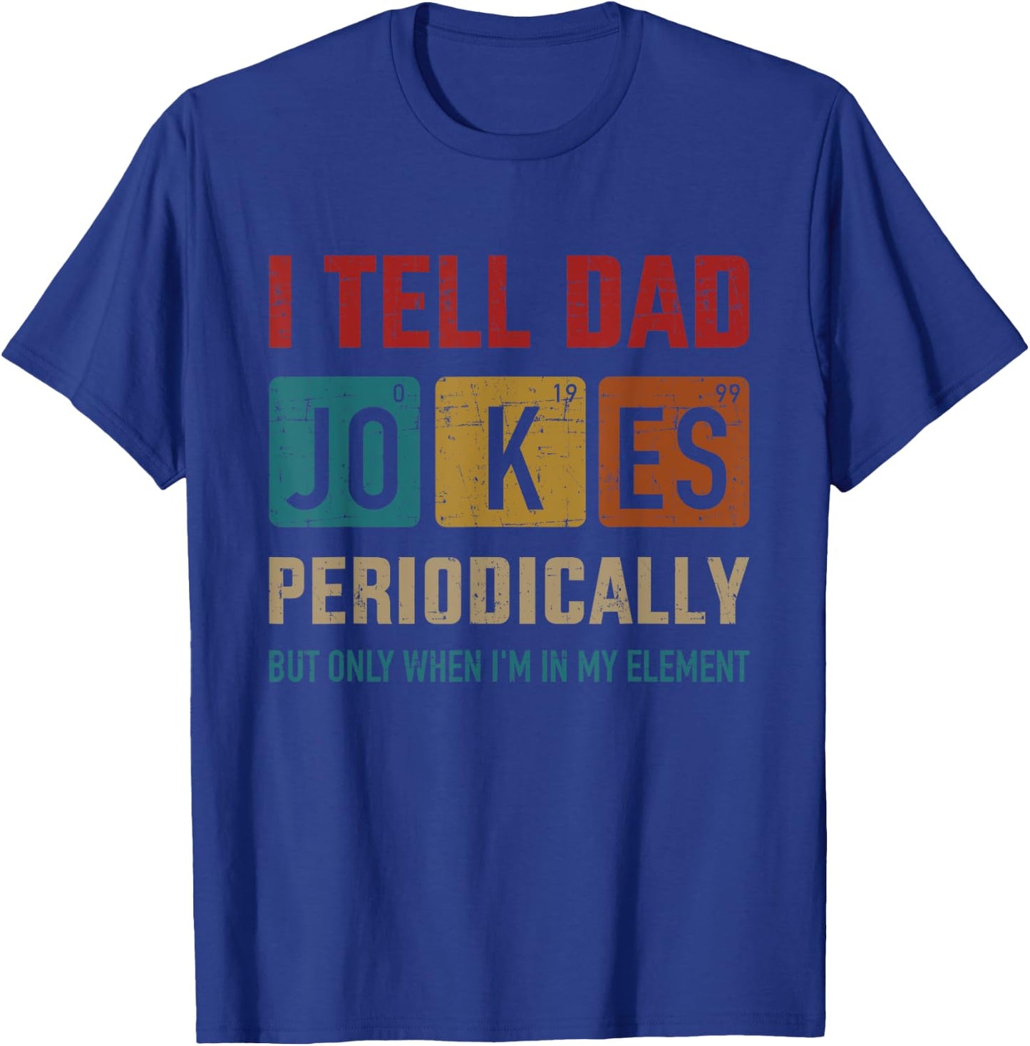 I tell dad jokes periodically element vintage father's day T-Shirt - T-Shirt | Royal
