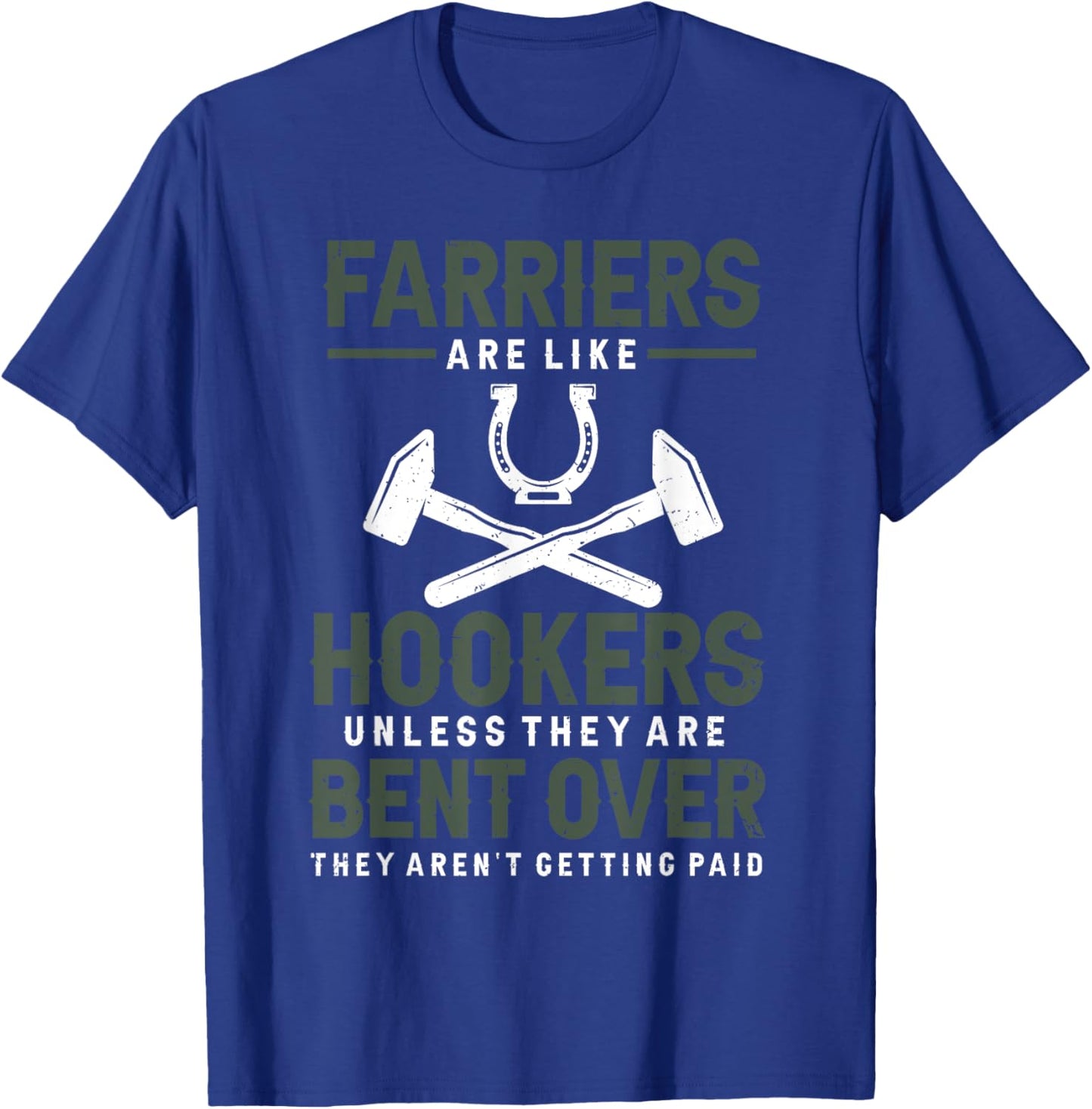 Farriers are like hookers unless they are Farriers Farrier T-Shirt - T-Shirt | Royal
