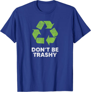 Earth Day 2026 Don't Be Trashy Recycle Funny Recycling T-Shirt - T-Shirt | Royal