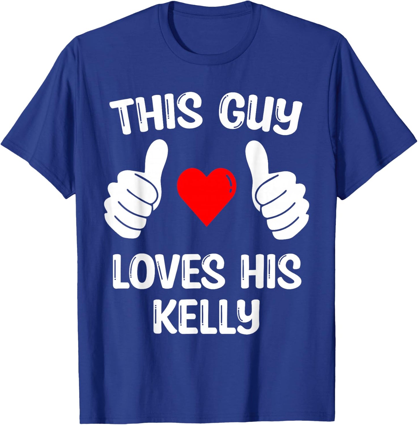 This Guy Loves His Kelly Girlfriend Wife Valentine's Day T-Shirt - T-Shirt | Royal