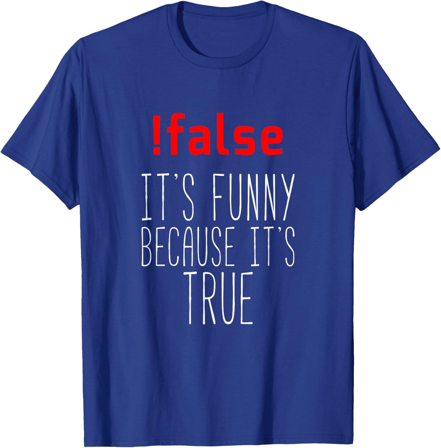 Funny Programmer - !false True Programming T-Shirt - T-Shirt | Royal