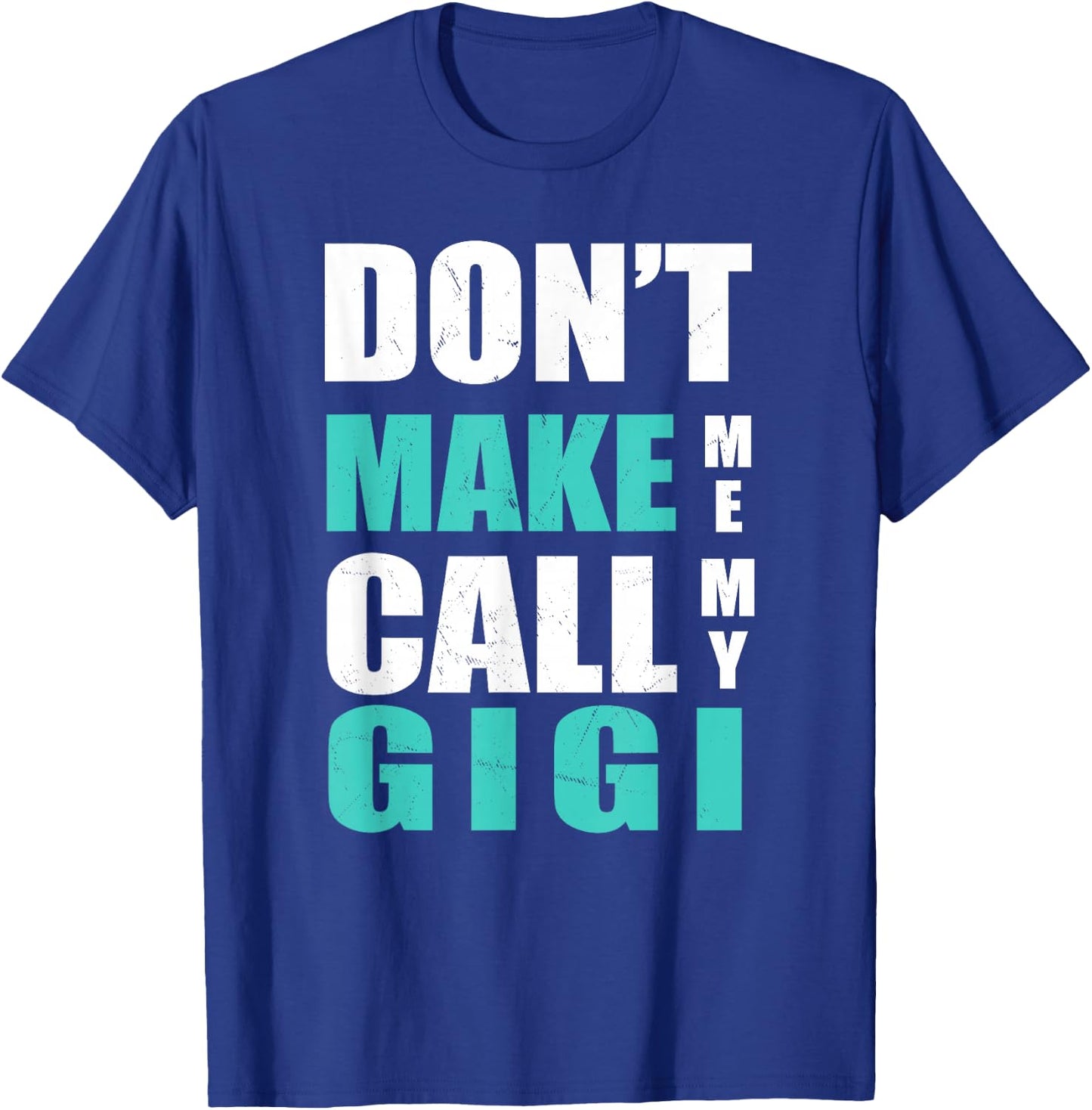 Don't Make Me Call My Gigi for Kids T-Shirt - T-Shirt | Royal