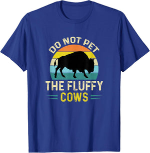 Do Not Pet The Fluffy Cows Funny Bison Yellowstone Park T-Shirt - T-Shirt | Royal