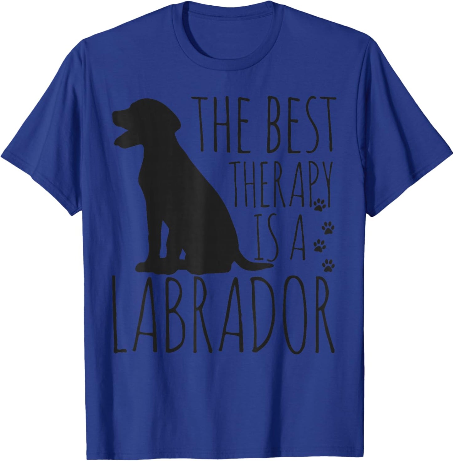 Labrador Retrievers Are The Best Therapy Lab Dog Funny Gift T-Shirt - T-Shirt | Royal