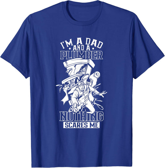 I'm A Dad and A Plumber Nothing Scares Me Plumbing Plumbers T-Shirt - T-Shirt | Royal