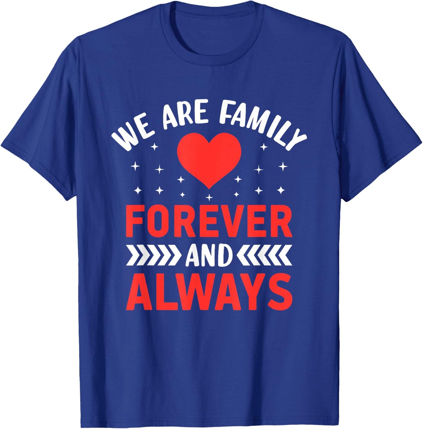 We Are Family Forever And Always - Friendship BFF T-Shirt - T-Shirt | Royal