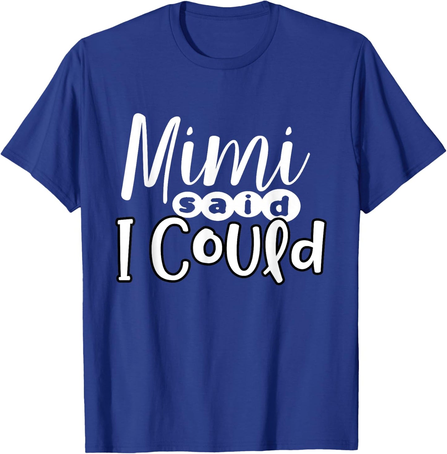 Mimi Said I Could Granddaughter Gift From Grandma Nana Gift T-Shirt - T-Shirt | Royal