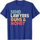 Send Lawyers Guns and Money T-Shirt - T-Shirt | Royal