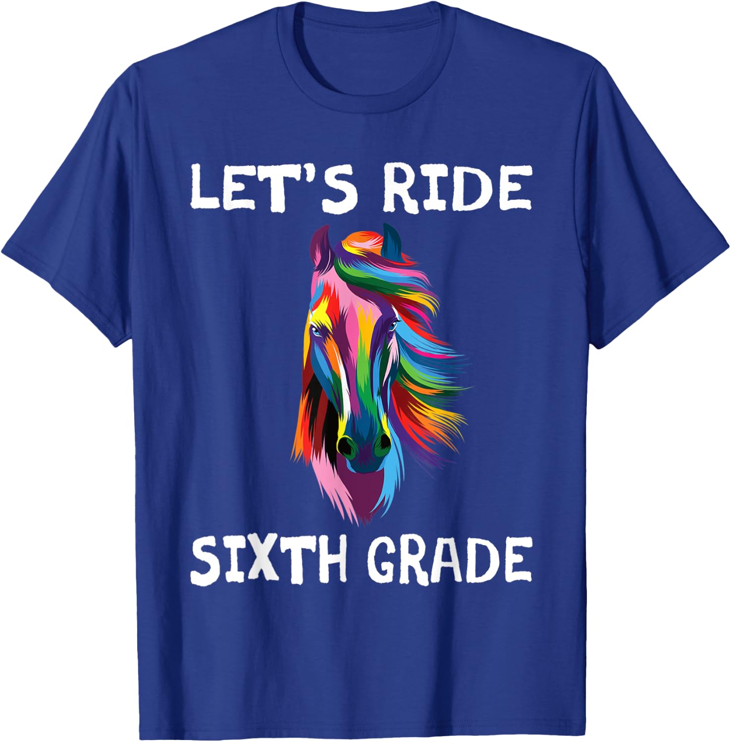 Let's Ride 6th Sixth Grade Back To School Horse Girls Horses T-Shirt - T-Shirt | Royal