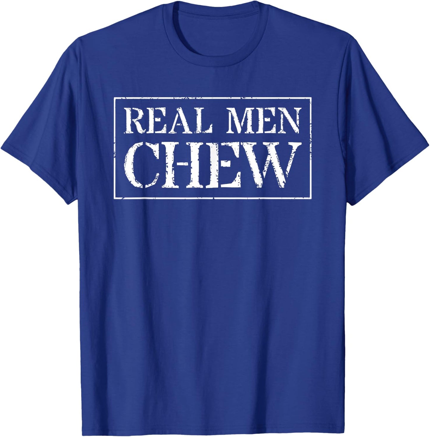 Chew Tobacco Item For Style: Real Men Chew T-Shirt - T-Shirt | Royal