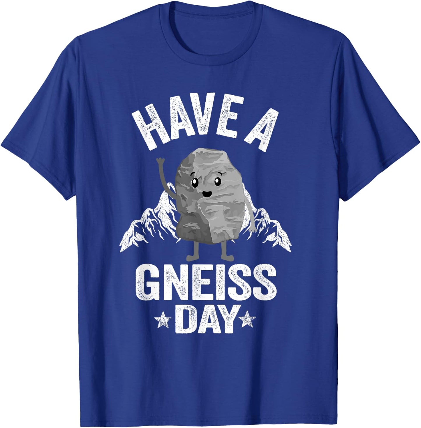 Have A Gneiss Day Geology Pun Rock Collector Geologist T-Shirt - T-Shirt | Royal