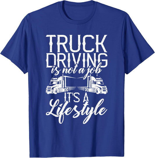 Truck driving is not a job, it's a lifestyle truck driver T-Shirt - T-Shirt | Royal