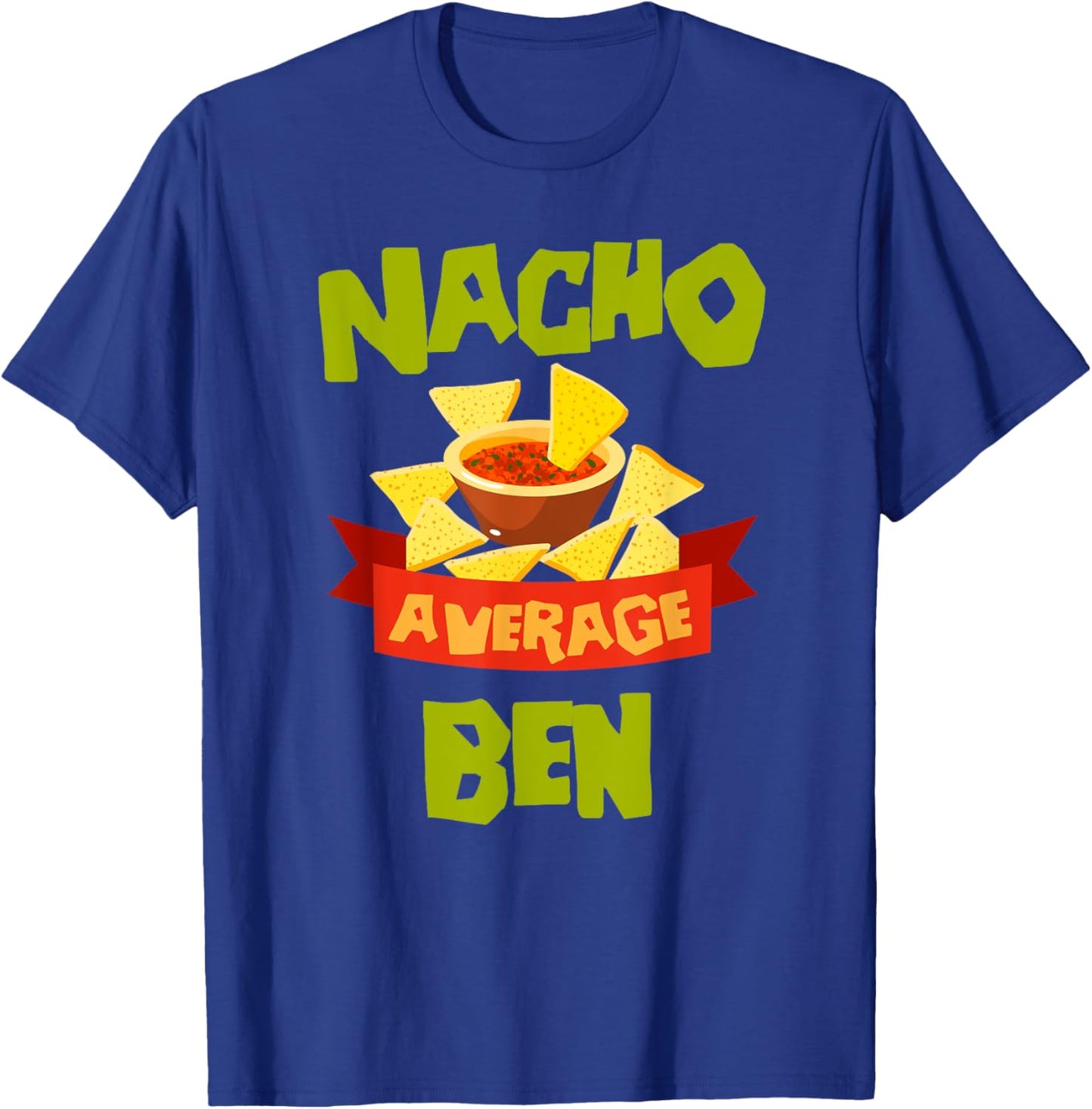 NACHO AVERAGE BEN Funny Birthday Personalized Name Gift T-Shirt - T-Shirt | Royal