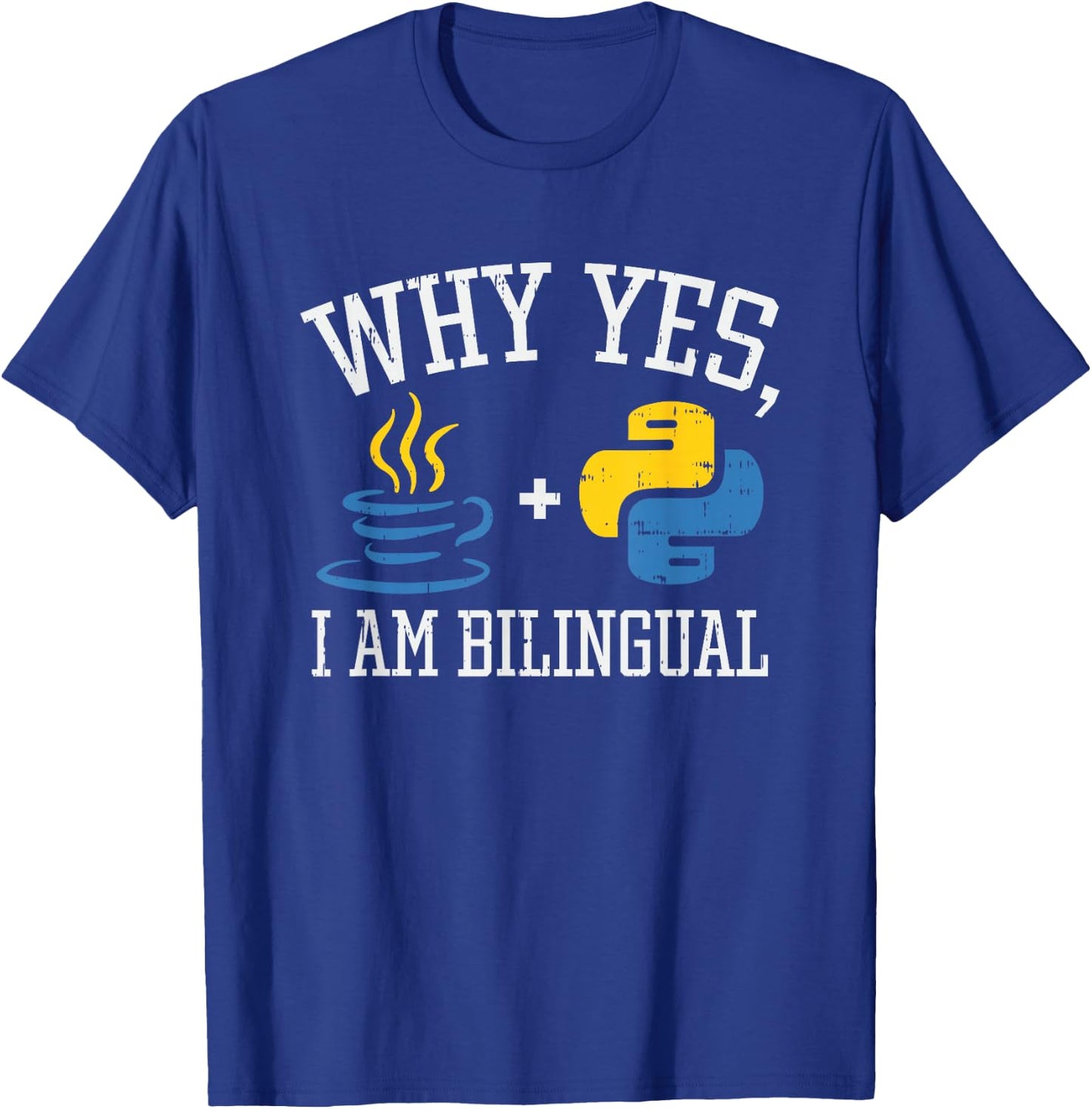 Why Yes I Am Bilingual For Python & Java Programmer T-Shirt - T-Shirt | Royal