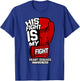 His Fight Is My Fight Heart Disease Coronary Artery Survivor T-Shirt - T-Shirt | Royal