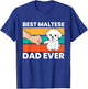 Maltese Dog Dad Best Maltese Dad Ever T-Shirt - T-Shirt | Royal