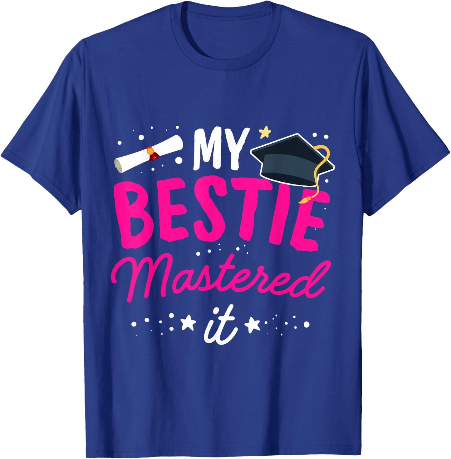 My Bestie mastered it | Graduation Best Friend Master Holder T-Shirt - T-Shirt | Royal