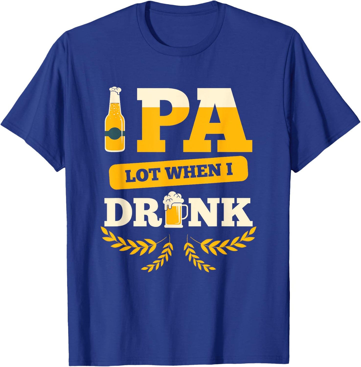 I Pee A Lot When I Drink, Funny Beer Drinking Beer Festival T-Shirt - T-Shirt | Royal
