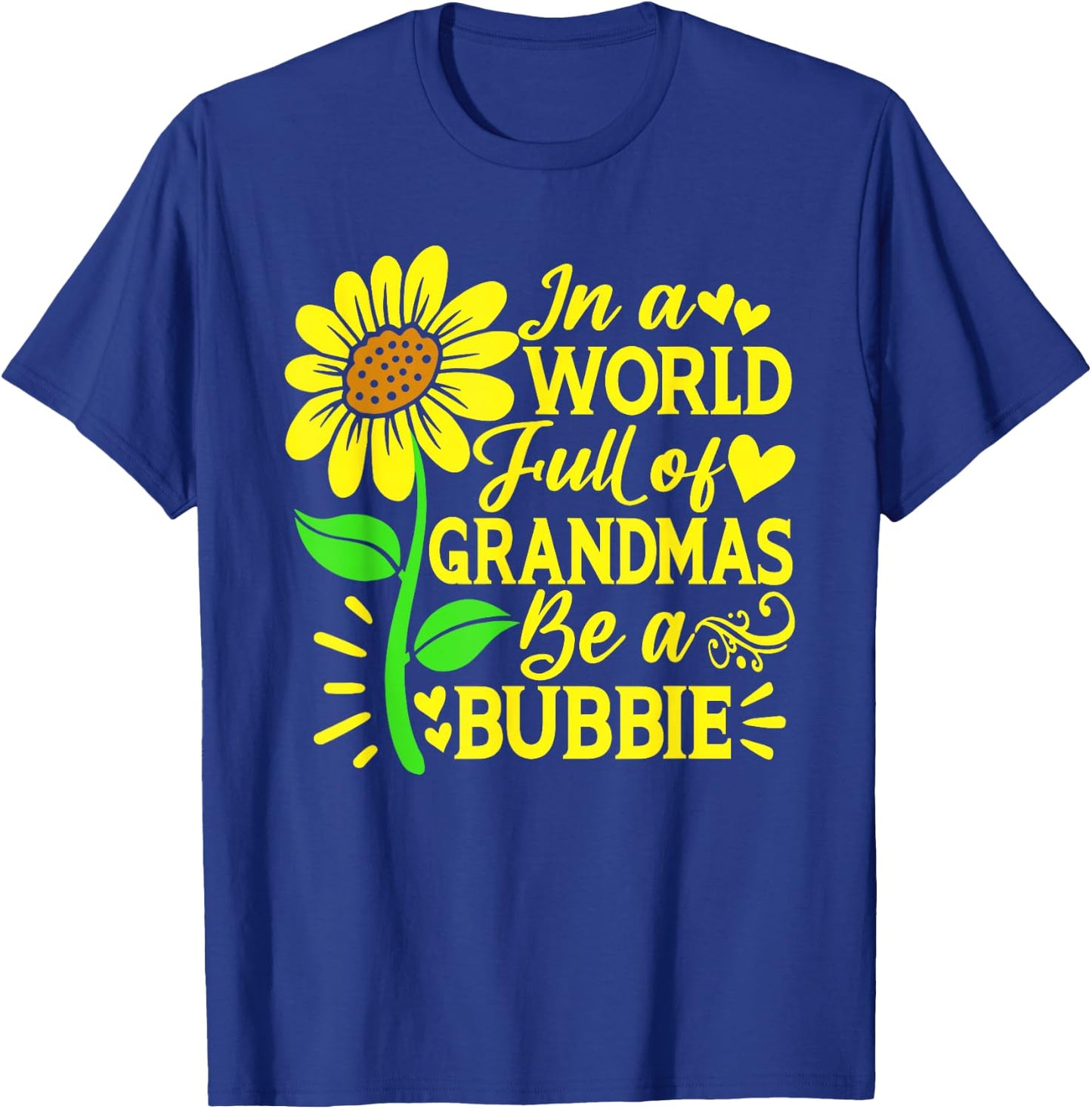 In A World Full Of Grandmas Be A Bubbie Shirt Mother's Day T-Shirt - T-Shirt | Royal
