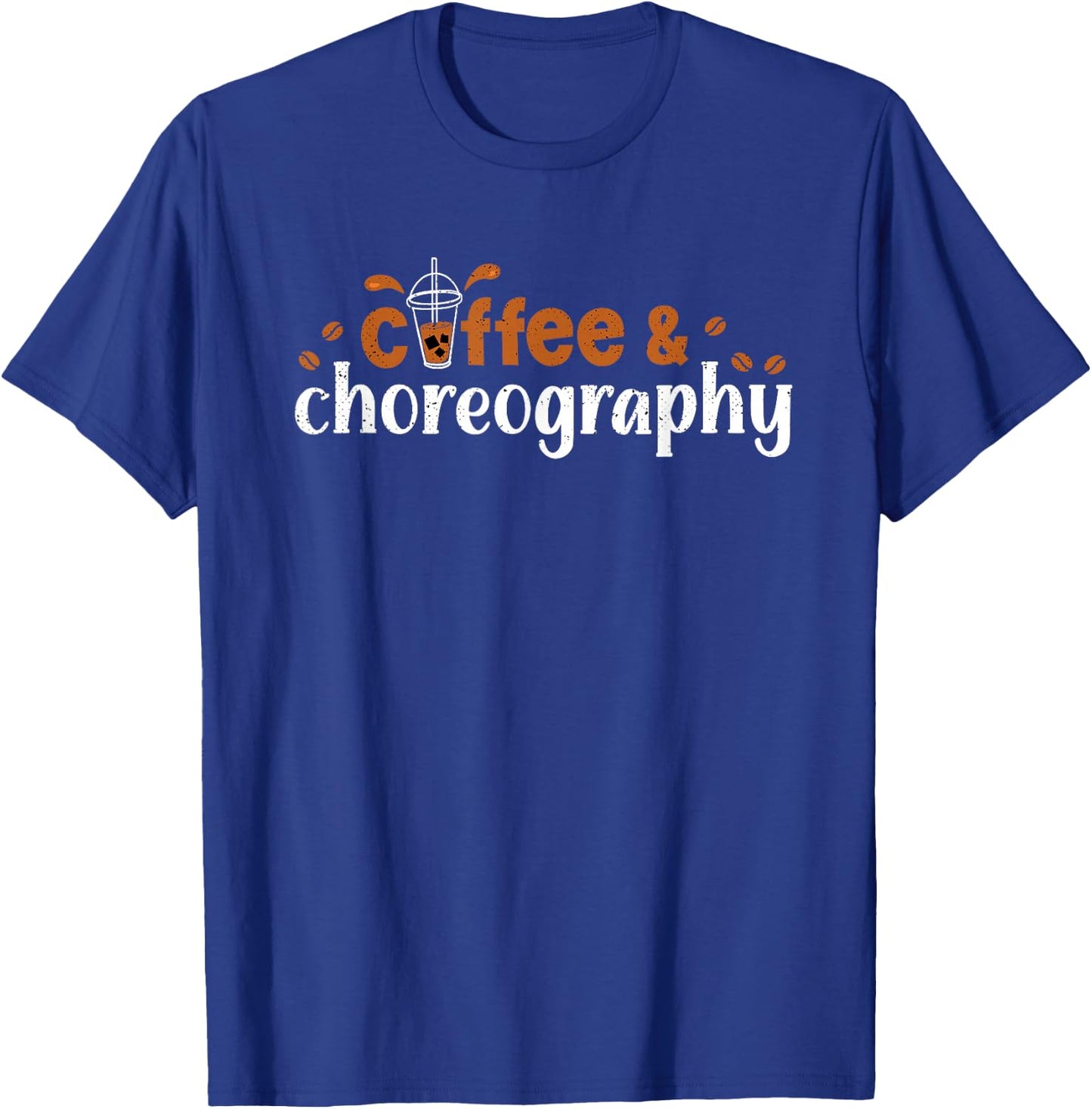 Dance Director Coffee Choreography Coffeholic Choreographer T-Shirt - T-Shirt | Royal