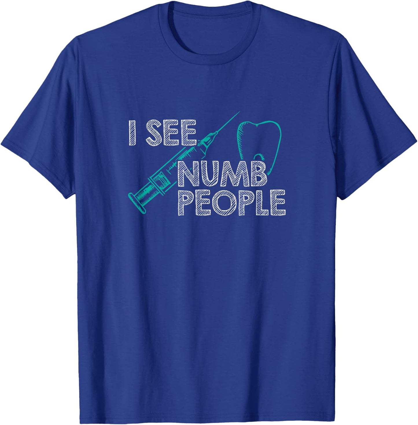 I See Numb People Funny Dentist T-Shirt - T-Shirt | Royal