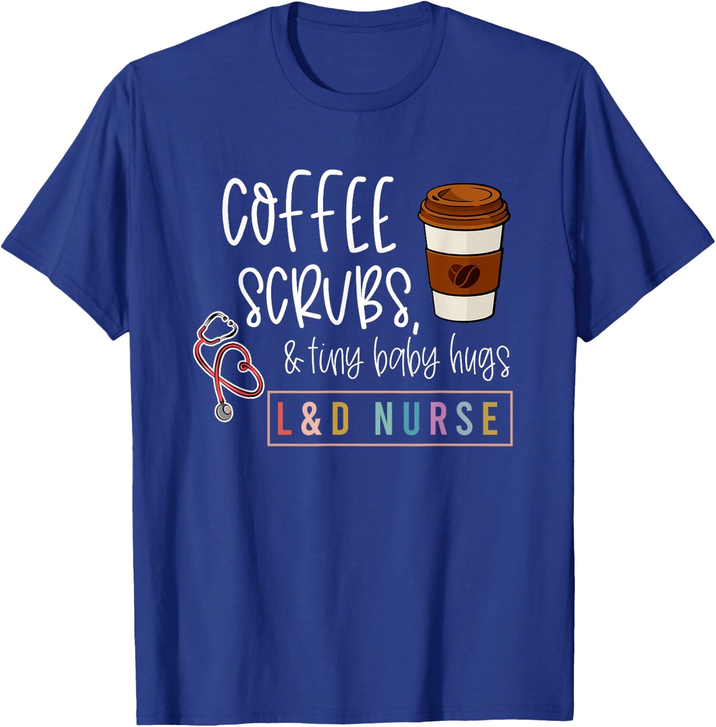 Labor and Delivery Nurse L&D Nursing New Grad Nurse T-Shirt - T-Shirt | Royal