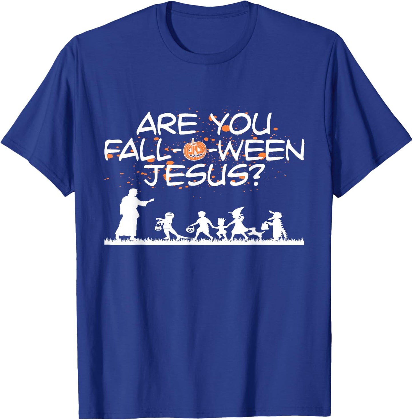Halloween Are you Fall-o-ween Jesus T-Shirt - T-Shirt | Royal