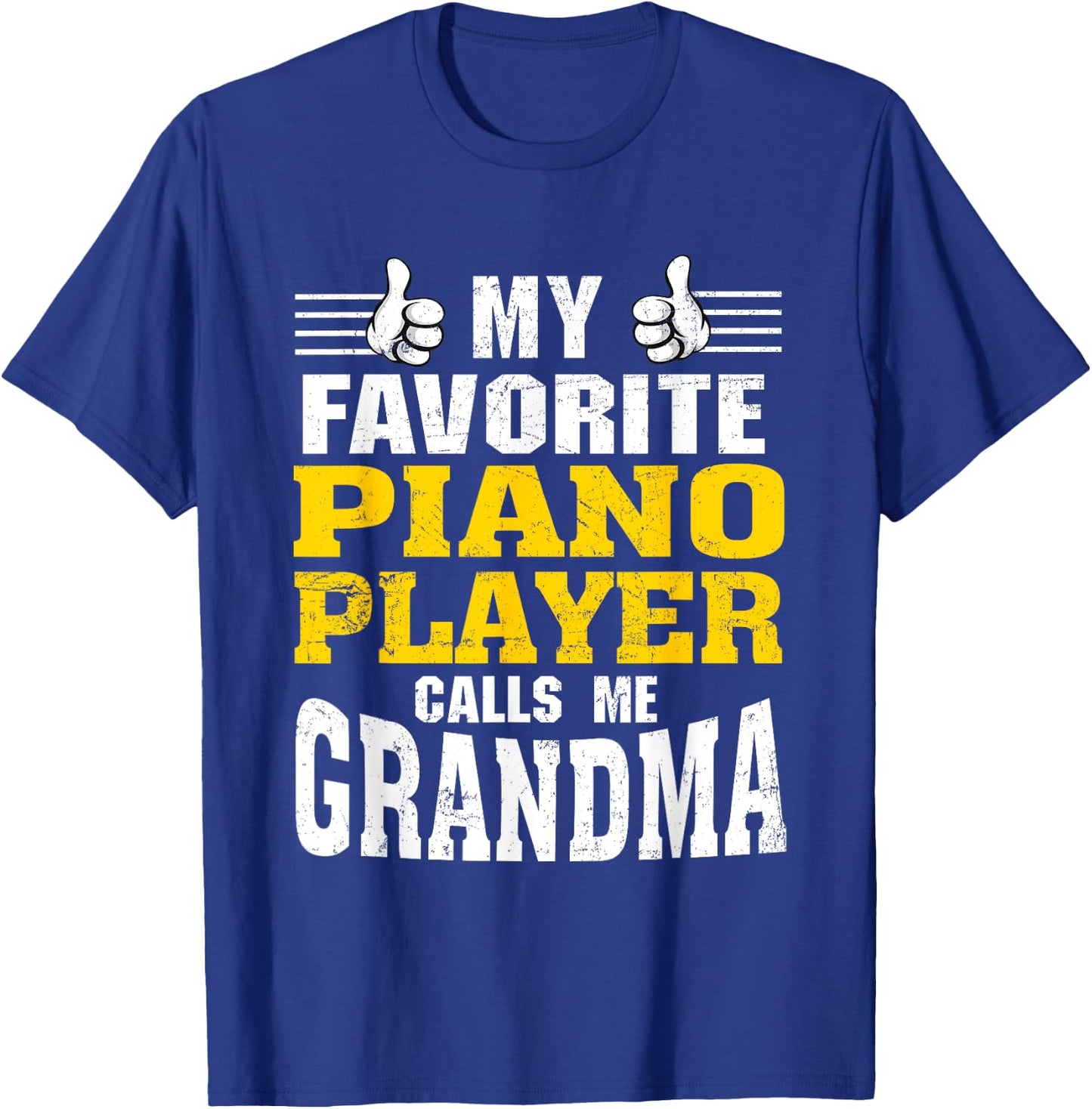 My Favorite Piano Player calls me Grandma T-Shirt - T-Shirt | Royal