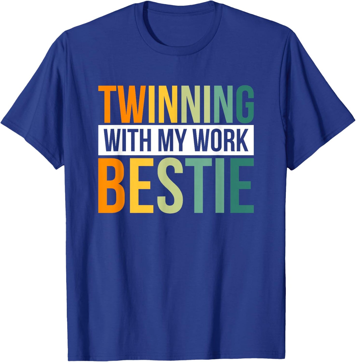 Twinning With My Work Bestie T-Shirt - T-Shirt | Royal