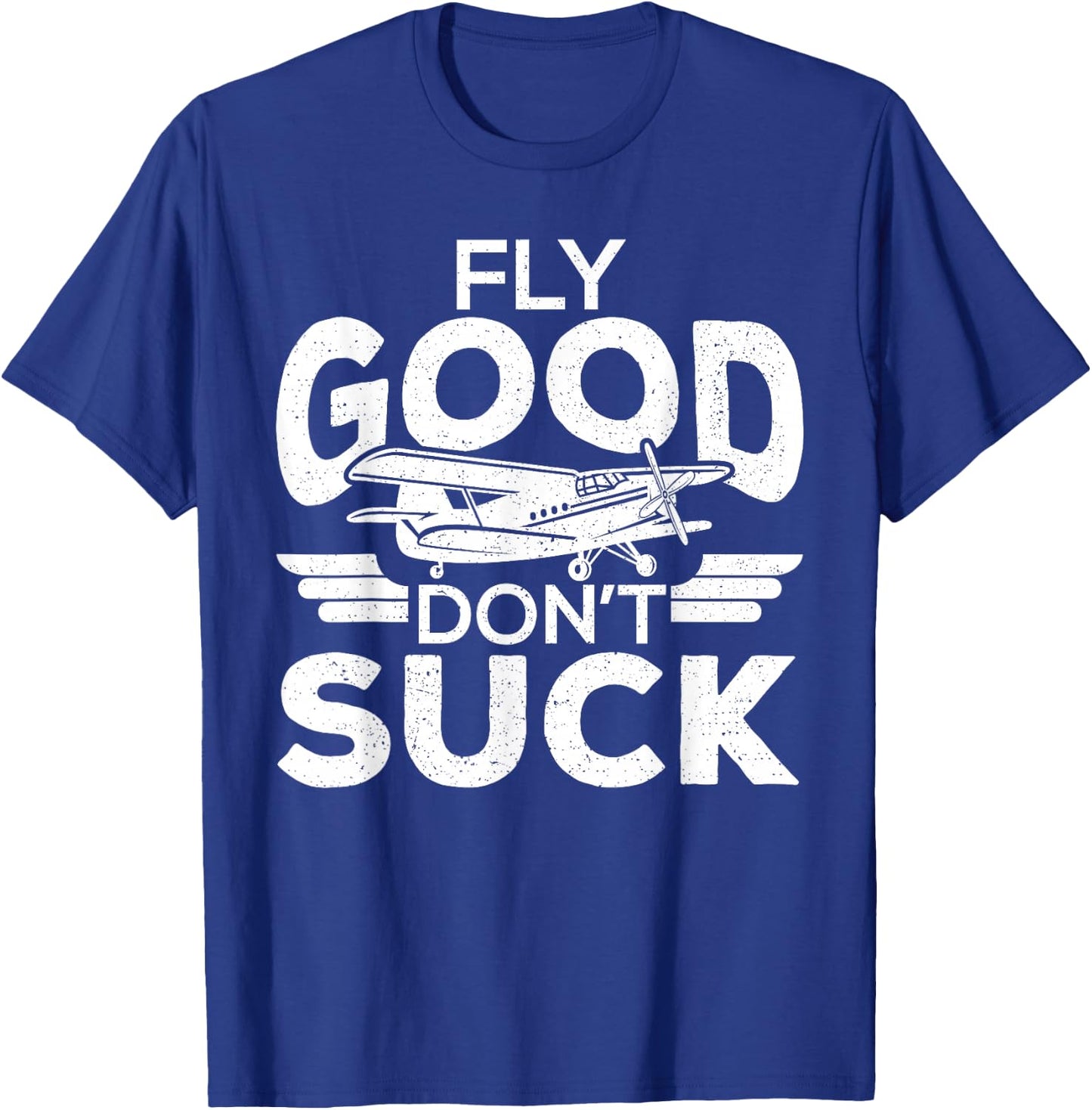 Fly Good Dont Suck Pilot Pilots Student Pilots T-Shirt - T-Shirt | Royal