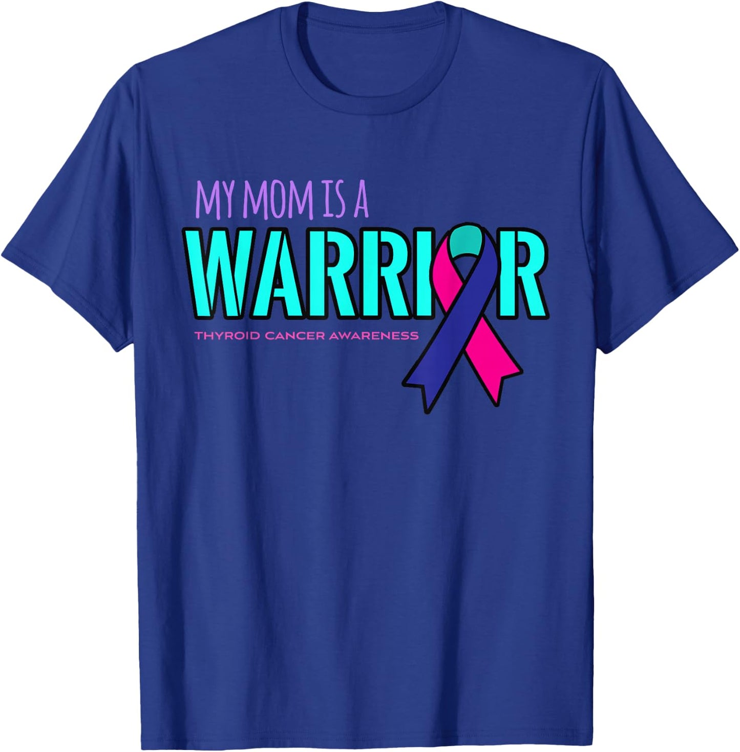 My Mom is a Warrior Thyroid Cancer Awareness Shirt T-Shirt - T-Shirt | Royal