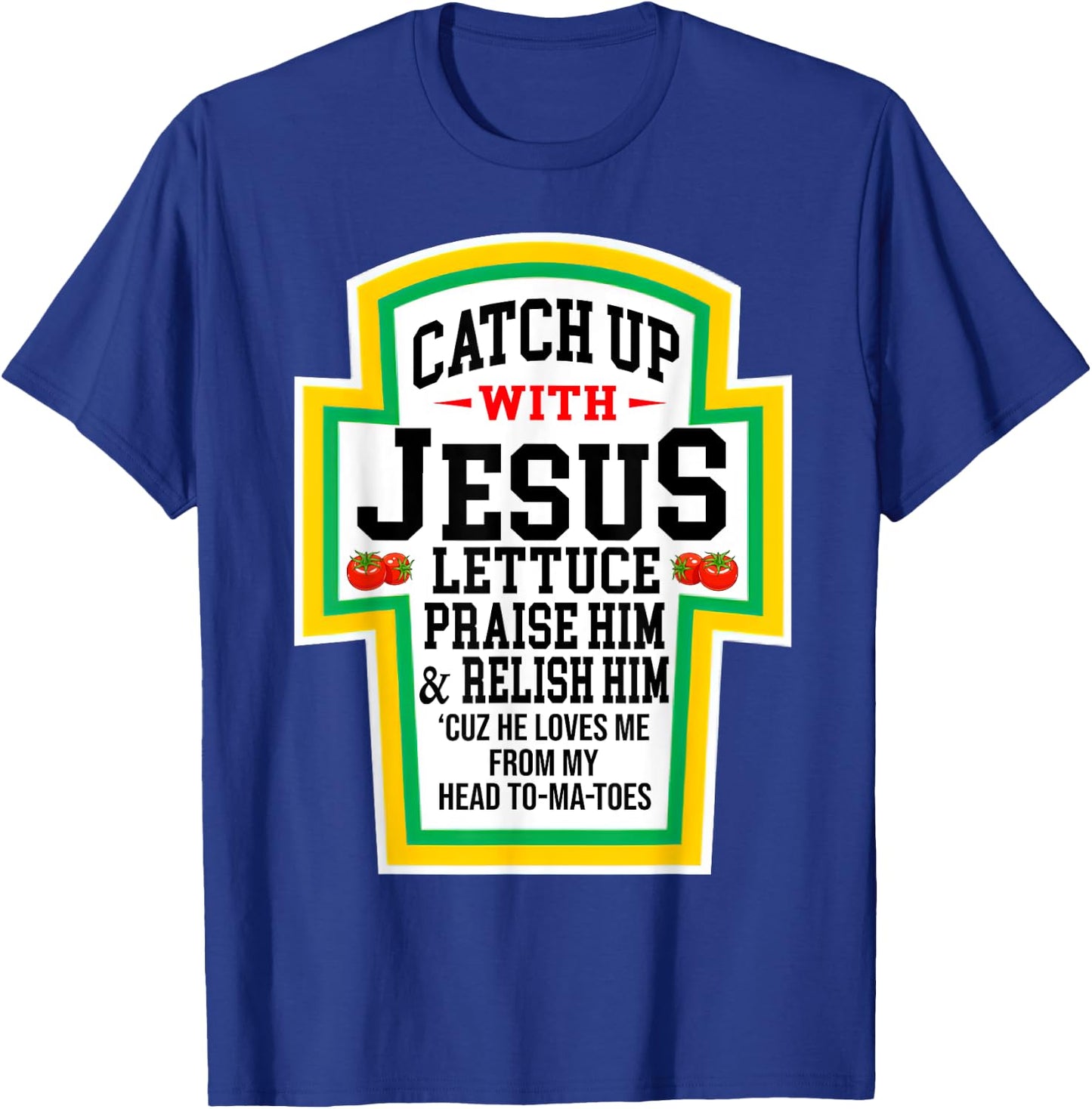 Catch Up With Jesus He Loves Me From My Head To-Ma-Toes T-Shirt - T-Shirt | Royal