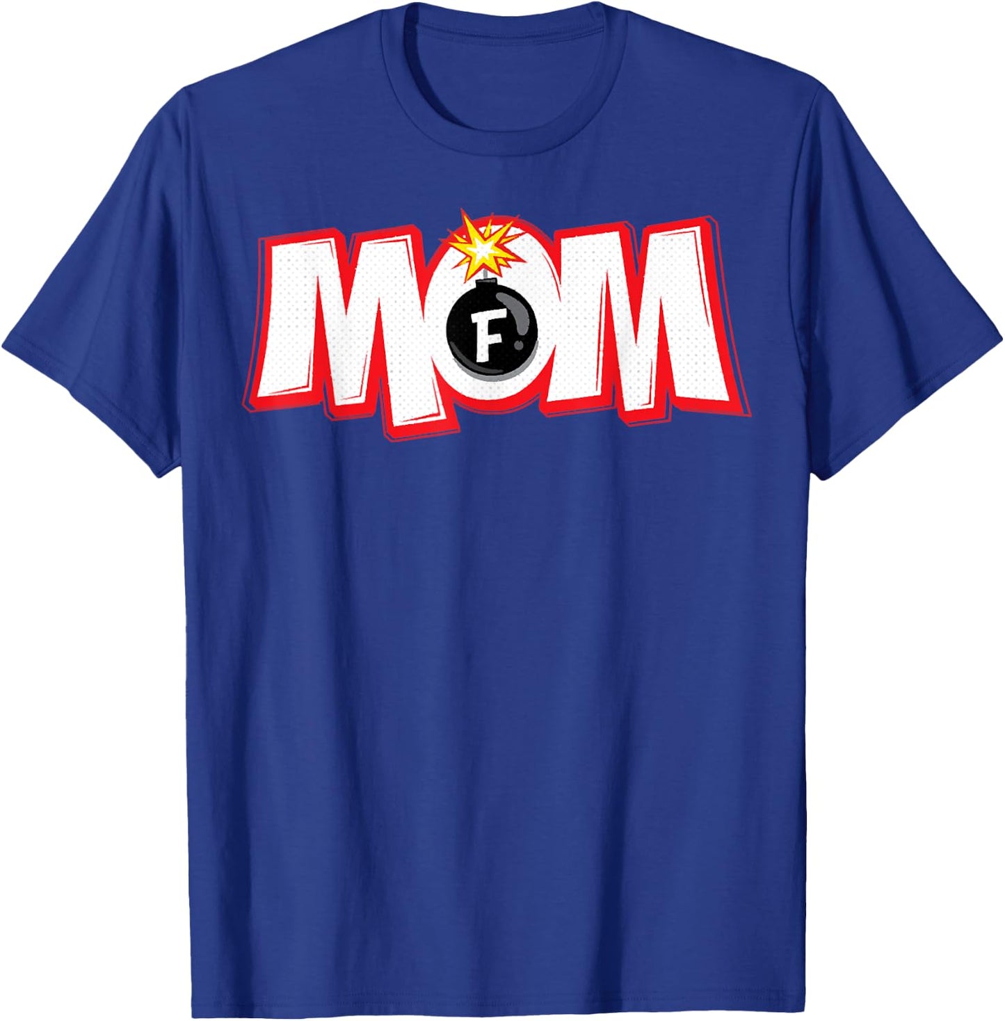 F-Bomb Mom, Mothers Day , Mom, Mama T-Shirt - T-Shirt | Royal