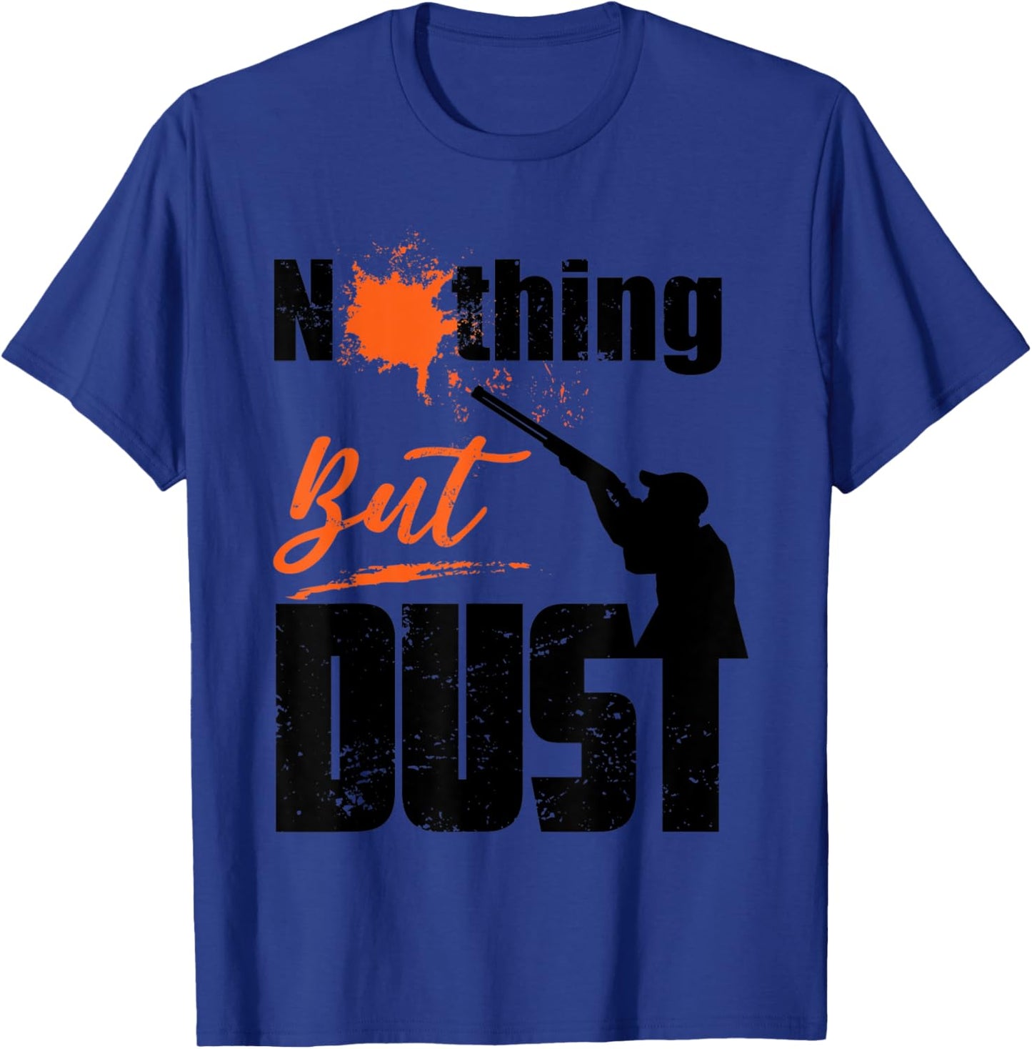 Nothing But Dust Funny Trap Shooting Sports Gift Men Women T-Shirt - T-Shirt | Royal