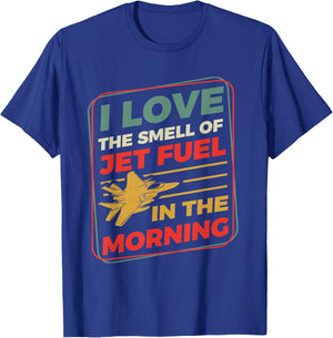I Love The Smell Of Jet Fuel In The Morning T-Shirt - T-Shirt | Royal
