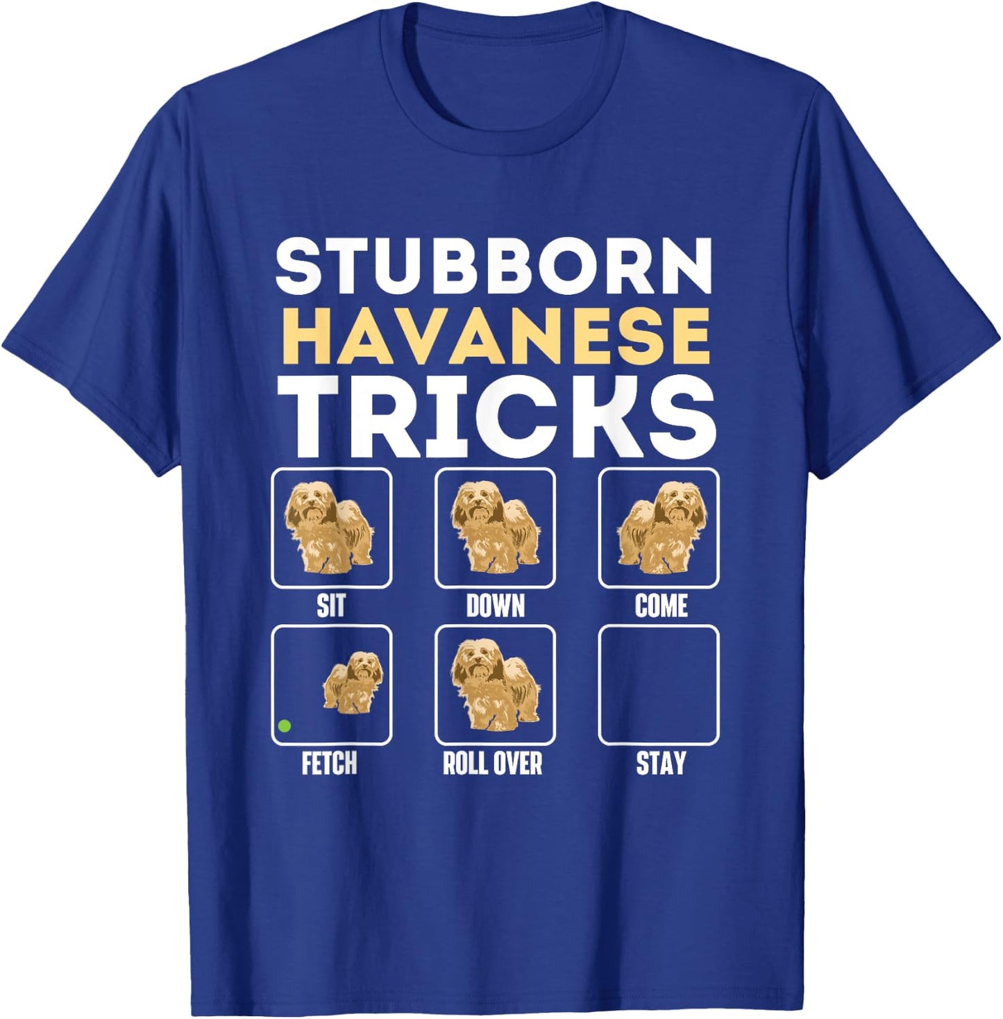 Stubborn Havanese Tricks - Cuban Havaneser Havanezer T-Shirt - T-Shirt | Royal