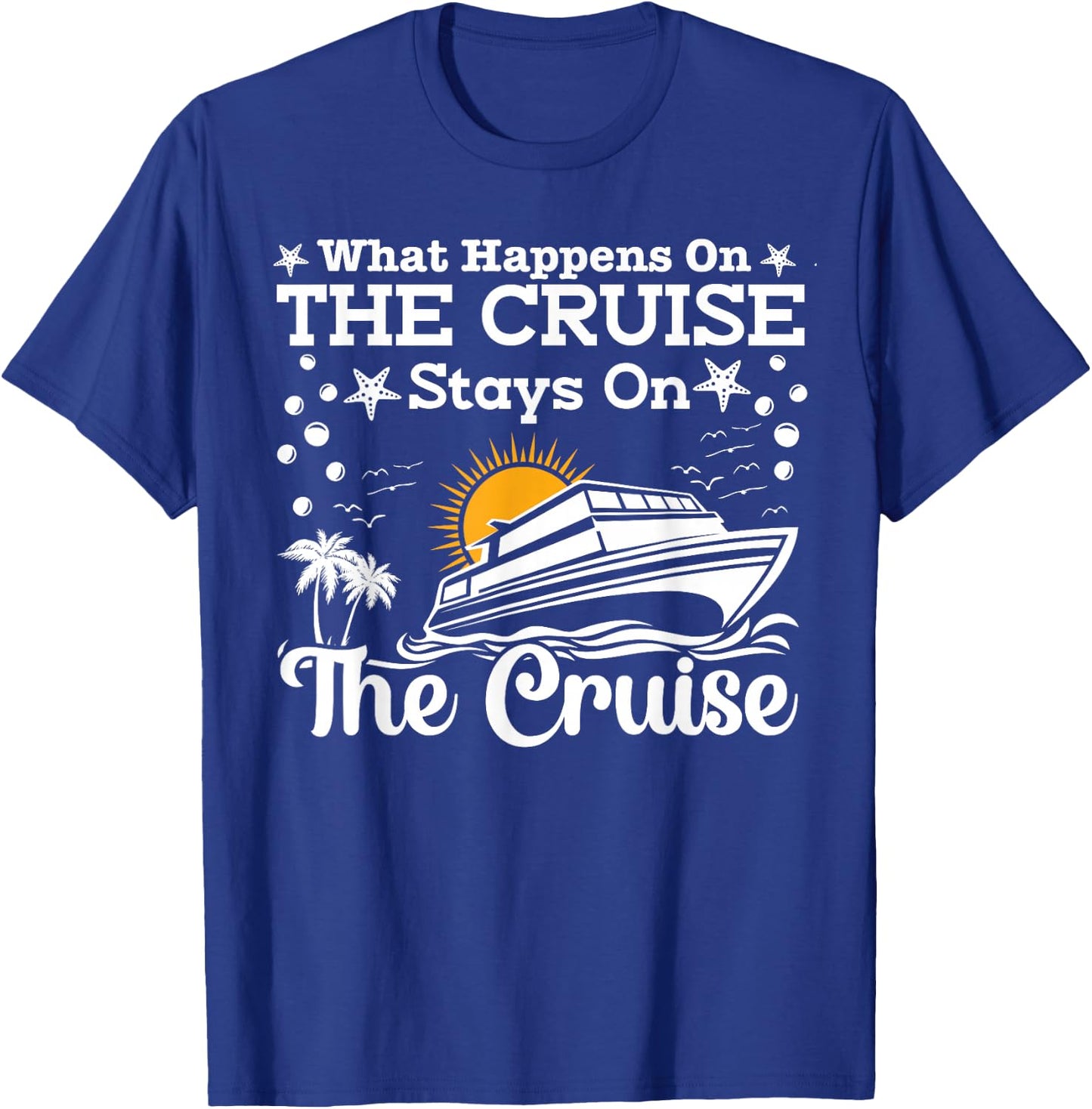 Cruise Ship Squad 2024 Cruisin Crew What Happens On Cruise T-Shirt - T-Shirt | Royal