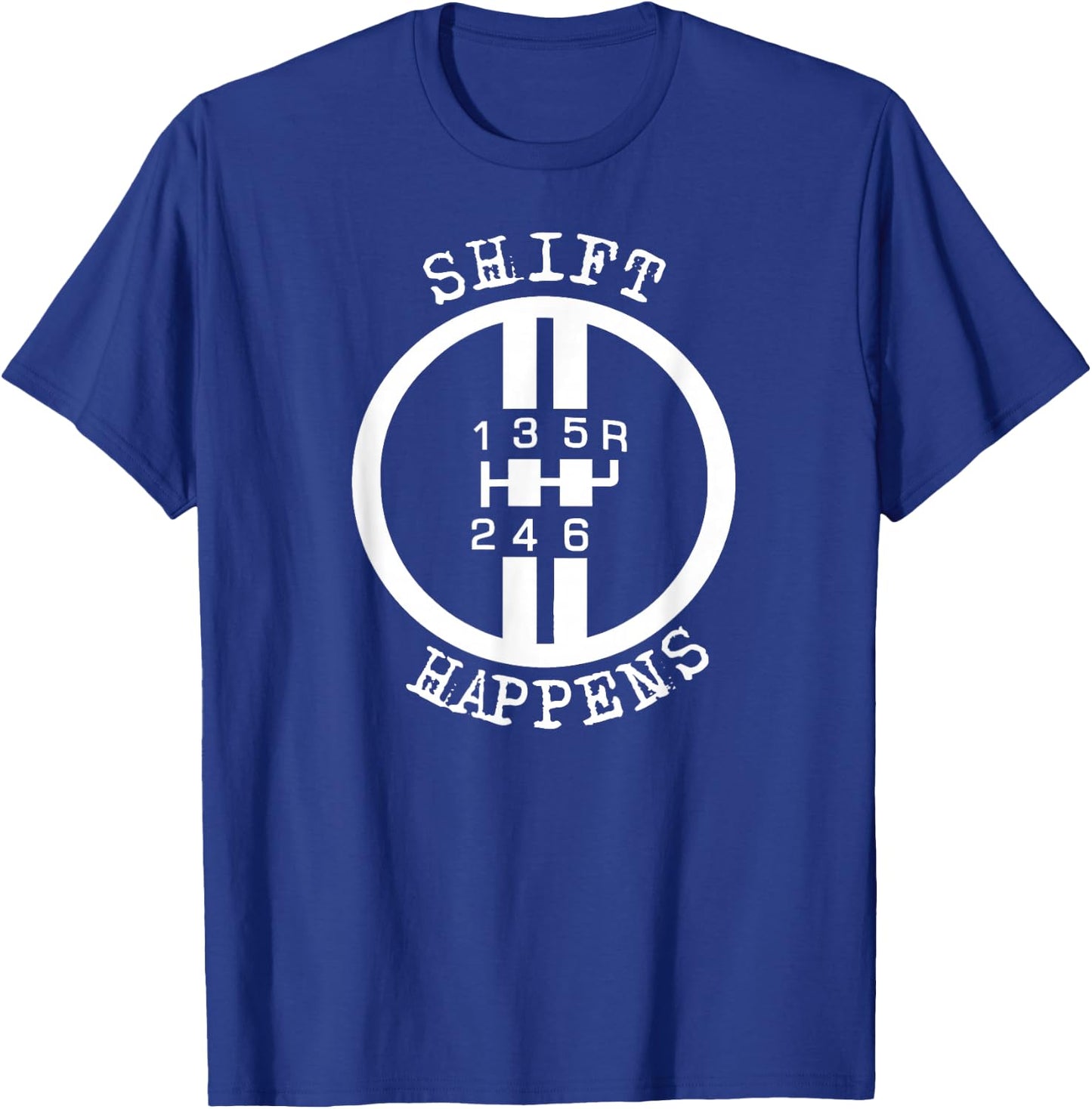 Shift Happens Race Car Fan Manual Transmission 6 Speed Funny T-Shirt - T-Shirt | Royal