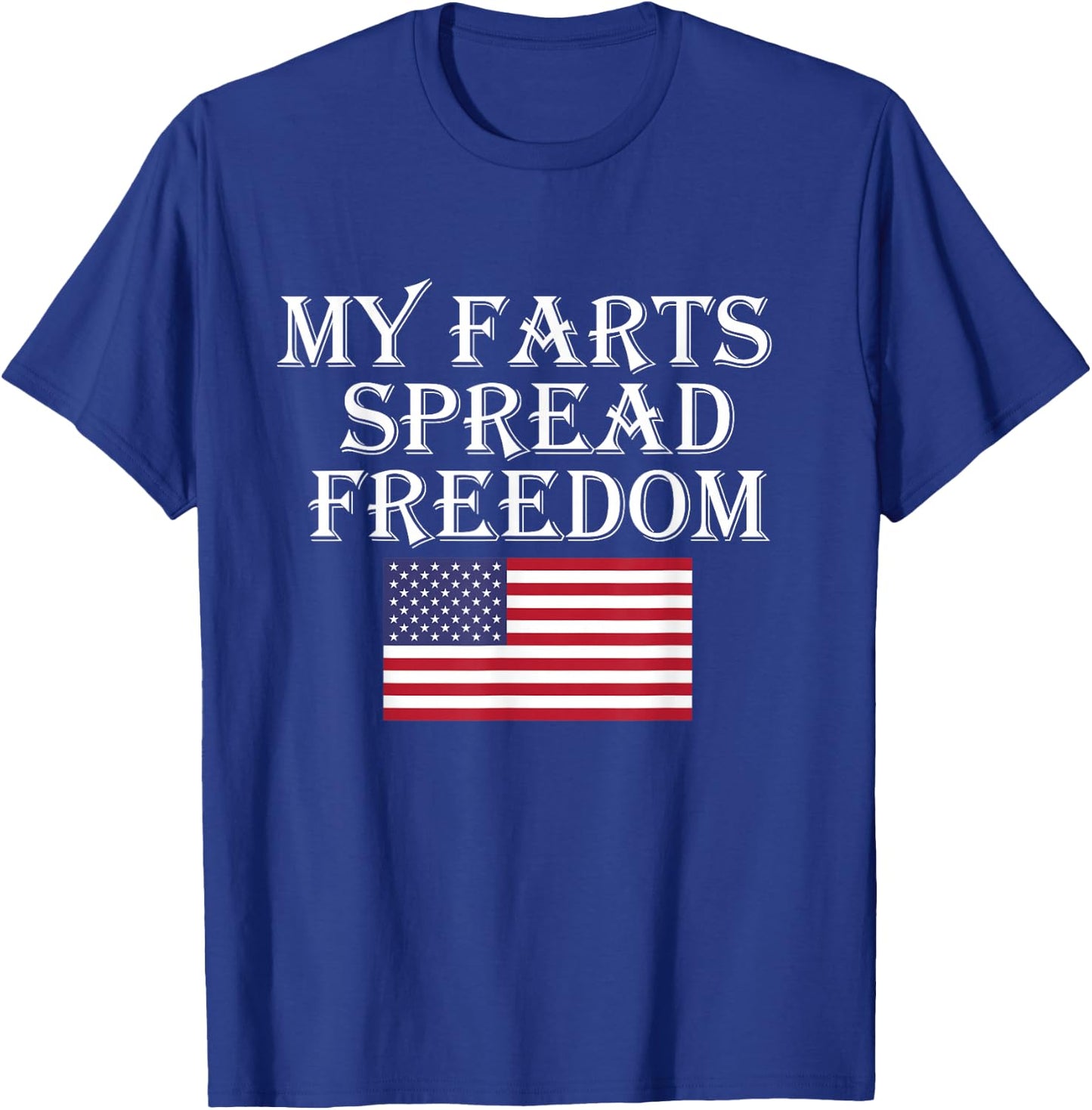 My Farts Spread Freedom Redneck Country Joke USA Flag Humor T-Shirt - T-Shirt | Royal