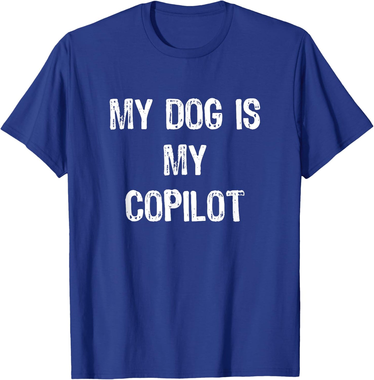 My Dog Is My CoPilot dog owner/lover T-Shirt - T-Shirt | Royal
