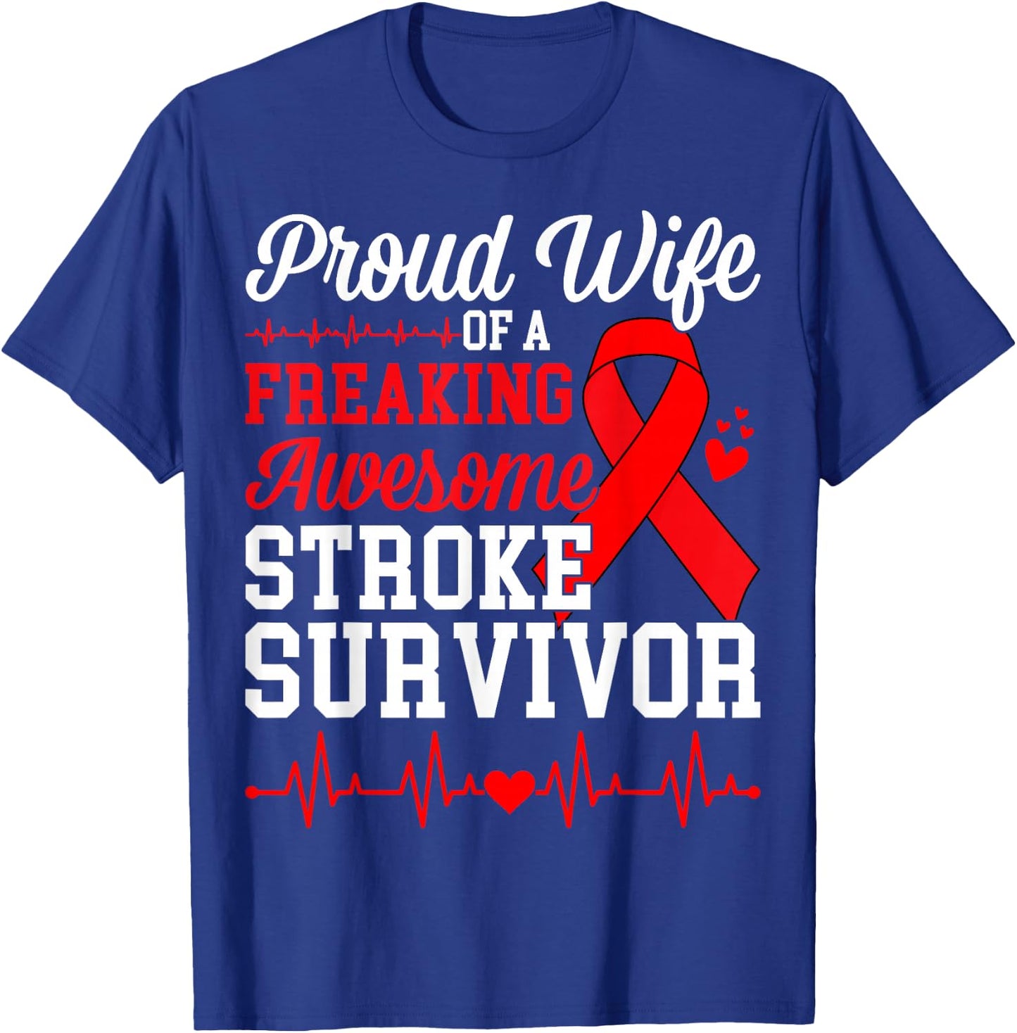 Proud Wife of A Freaking Awesome Stroke Survivor T-Shirt - T-Shirt | Royal