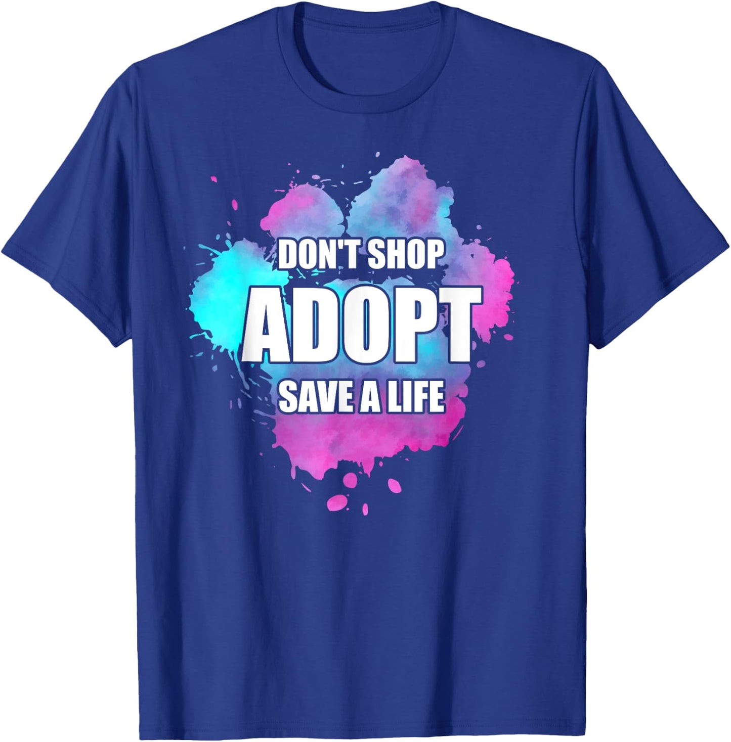 Don't Shop Adopt Watercolor Dog Paw Animal Shelter Volunteer T-Shirt - T-Shirt | Royal