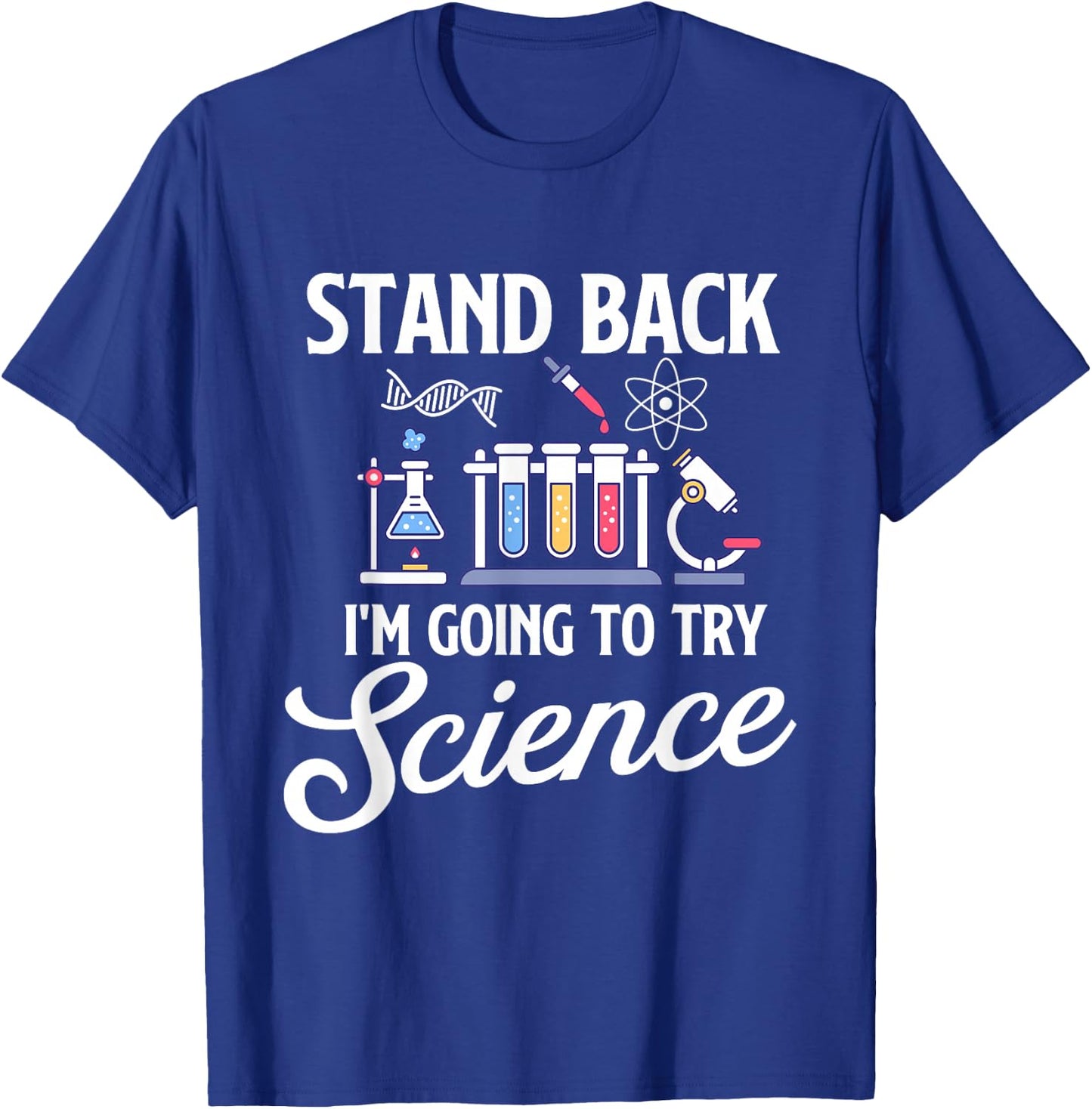 Stand Back I'm Going To Try Science - Biologist Science Fan T-Shirt - T-Shirt | Royal