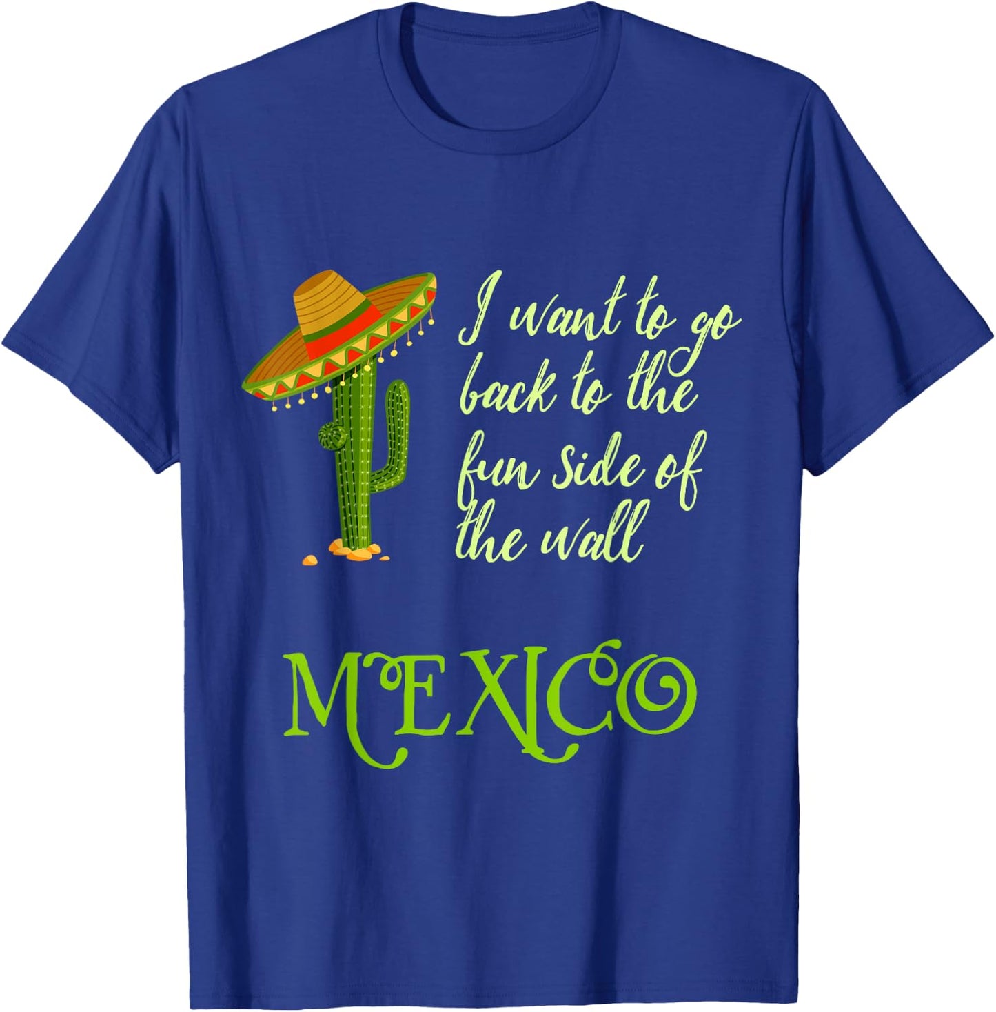 The Fun Side of the Wall Funny Mexico Men Women T Shirt T-Shirt - T-Shirt | Royal
