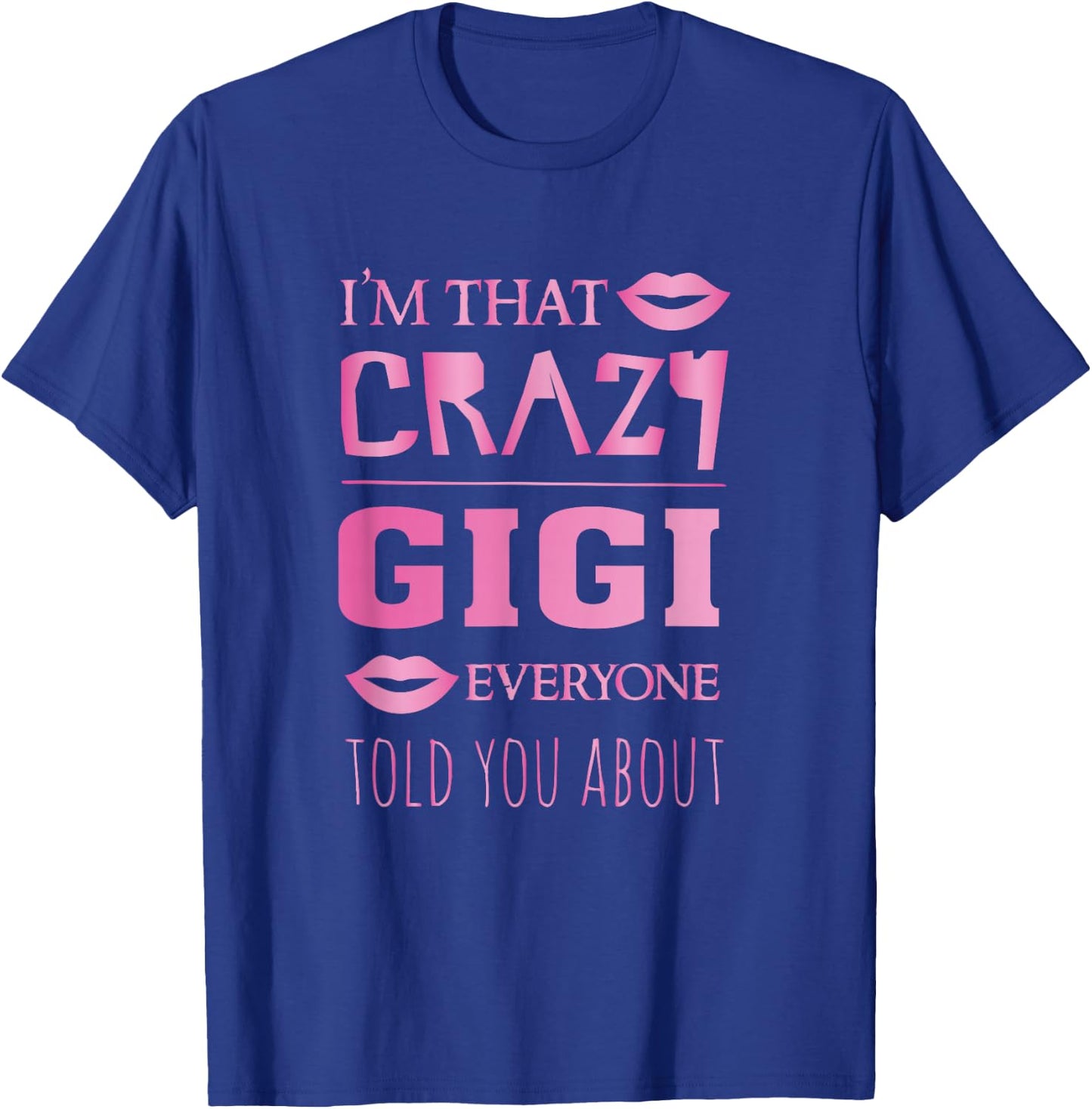 I'm that crazy gigi everyone told you about - proud grandma T-Shirt - T-Shirt | Royal