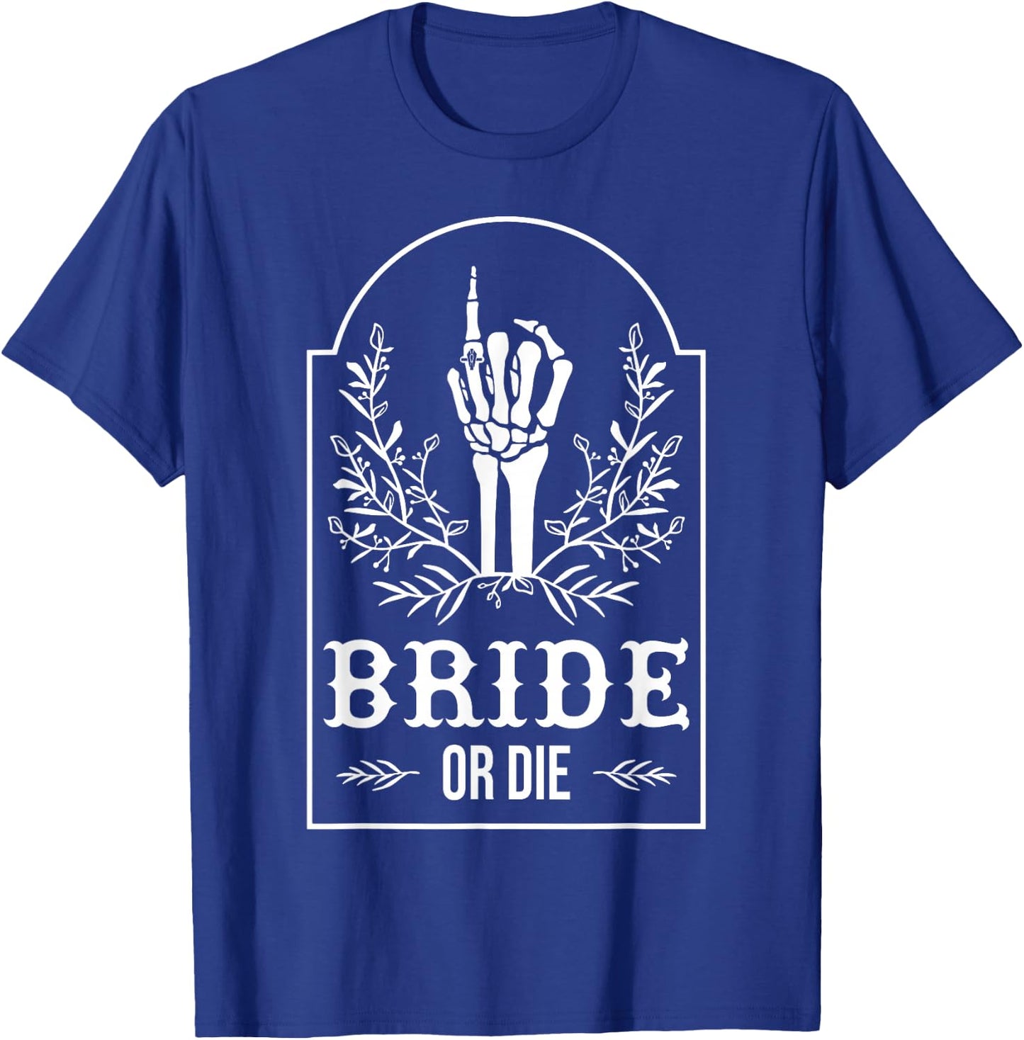 Bride Or Die Skeleton Hand Gothic Bachelorette Party T-Shirt - T-Shirt | Royal
