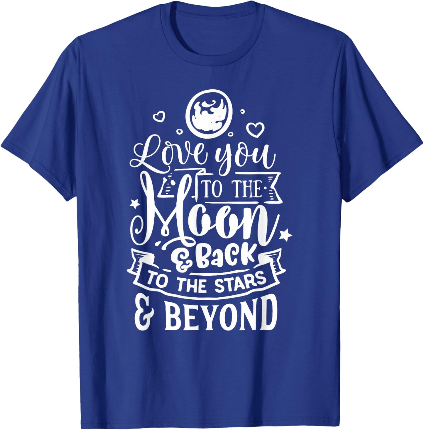 Love You To The Moon & Back T-Shirt - T-Shirt | Royal