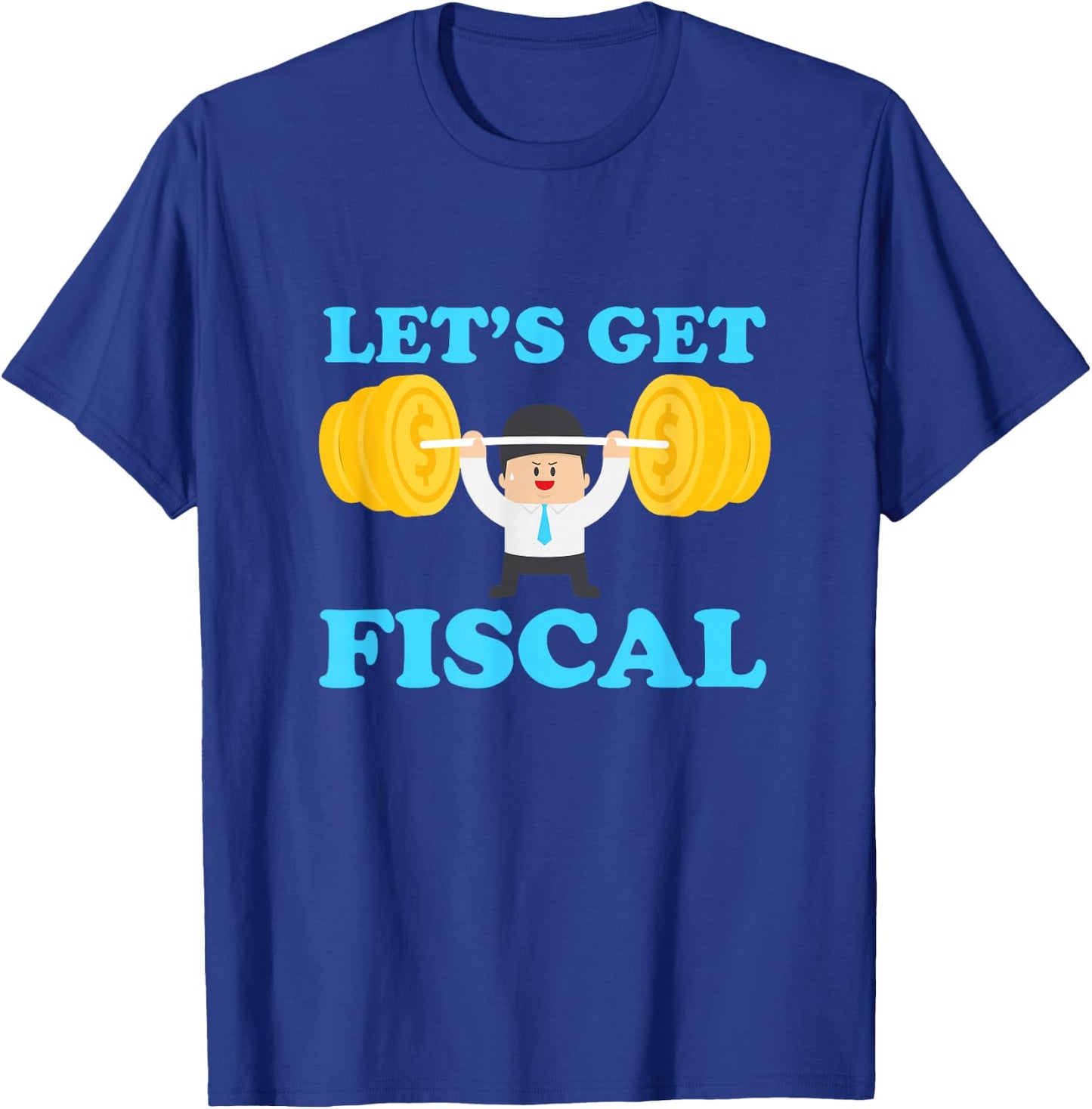 Accounting Tax Consultant Numbers Fiscal Lets Get Fiscal T-Shirt - T-Shirt | Royal