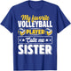 My Favorite Volleyball Player Calls Me Sister Mother's Day T-Shirt - T-Shirt | Royal